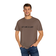 Load image into Gallery viewer, "Act Like a Lady" - Graphic Tee