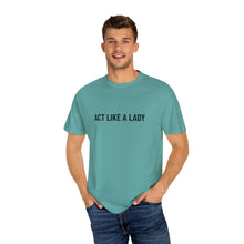 Load image into Gallery viewer, "Act Like a Lady" - Graphic Tee