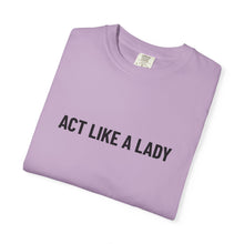Load image into Gallery viewer, "Act Like a Lady" - Graphic Tee