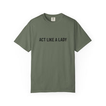 Load image into Gallery viewer, "Act Like a Lady" - Graphic Tee