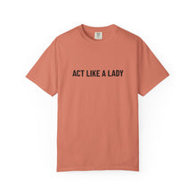 Load image into Gallery viewer, "Act Like a Lady" - Graphic Tee