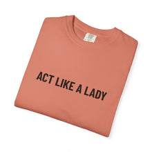 Load image into Gallery viewer, "Act Like a Lady" - Graphic Tee