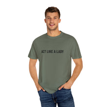 Load image into Gallery viewer, "Act Like a Lady" - Graphic Tee