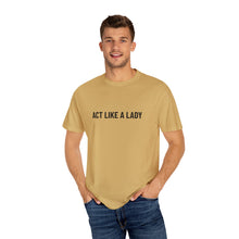 Load image into Gallery viewer, &quot;Act Like a Lady&quot; - Graphic Tee
