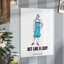 Load image into Gallery viewer, &quot;ACT LIKE A LADY&quot; - Art Print
