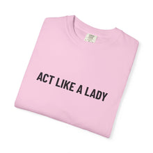 Load image into Gallery viewer, &quot;Act Like a Lady&quot; - Graphic Tee
