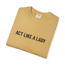 Load image into Gallery viewer, &quot;Act Like a Lady&quot; - Graphic Tee
