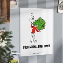 Load image into Gallery viewer, &quot;PROFFESIONAL BUSH TAMER&quot; - Art Print
