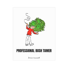 Load image into Gallery viewer, &quot;PROFFESIONAL BUSH TAMER&quot; - Art Print

