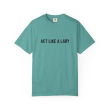 Load image into Gallery viewer, &quot;Act Like a Lady&quot; - Graphic Tee
