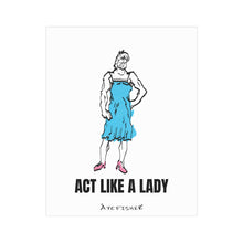 Load image into Gallery viewer, &quot;ACT LIKE A LADY&quot; - Art Print
