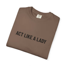 Load image into Gallery viewer, &quot;Act Like a Lady&quot; - Graphic Tee
