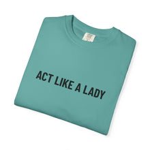 Load image into Gallery viewer, &quot;Act Like a Lady&quot; - Graphic Tee
