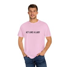 Load image into Gallery viewer, &quot;Act Like a Lady&quot; - Graphic Tee

